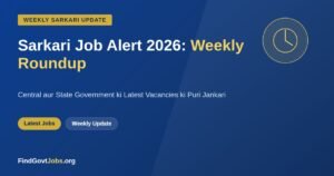 Sarkari Job Alert 2026 weekly roundup latest government jobs notifications